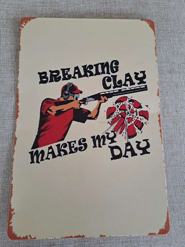 Breaking Clay Makes My Day - Advertising Tin Plate Sign