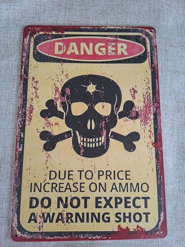 Danger: Due To Price Increase on Ammo - Advertising Tin Plate Sign