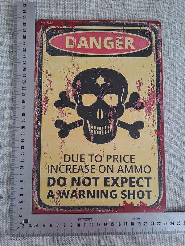 Danger: Due To Price Increase on Ammo - Advertising Tin Plate Sign