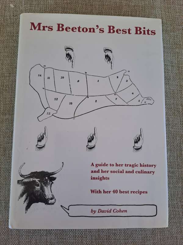 Mrs Beetons Best Bits: A Guide to Her Tragic History and Her Social and Culinary Insights  David C