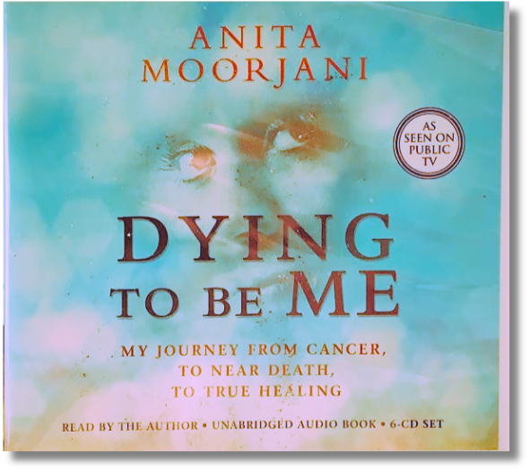 Dying to Be Me (6-CD Audiobook) - My Journey from Cancer, to Near Death, to True Healing