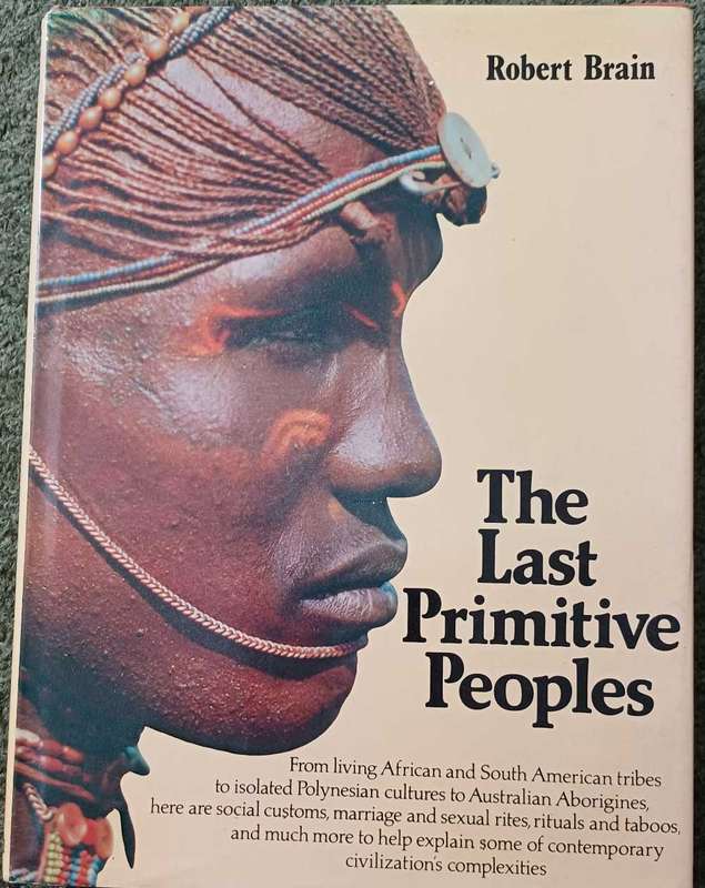 The Last Primitive Peoples - Robert Brain