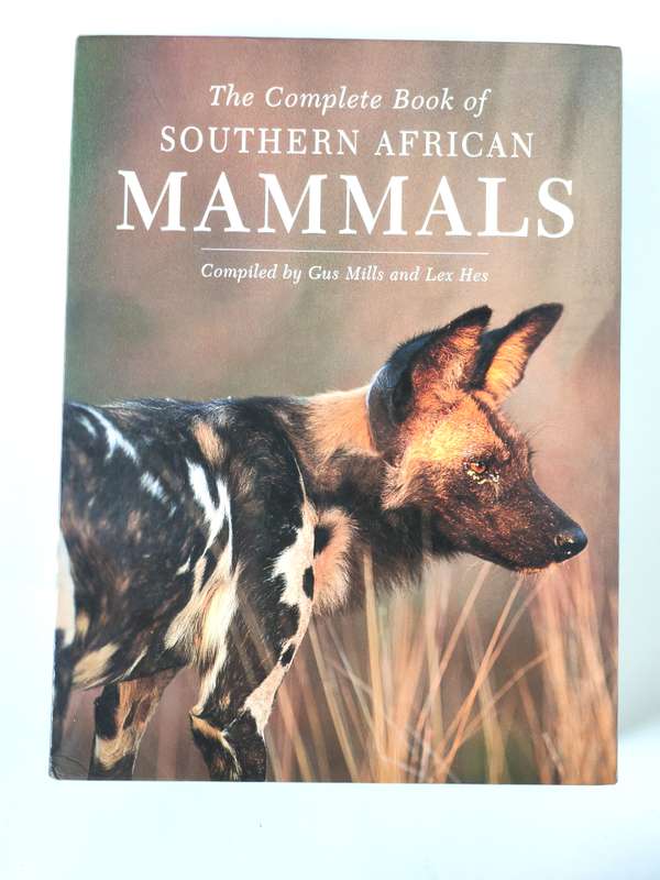 The Complete Book of Southern African Mammals by Gus Mills and Lex Hes