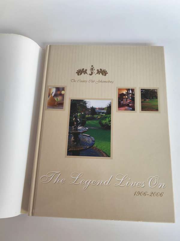 The Country Club Johannesburg: The Legend Lives On, 1906-2006 by Ivor Sander