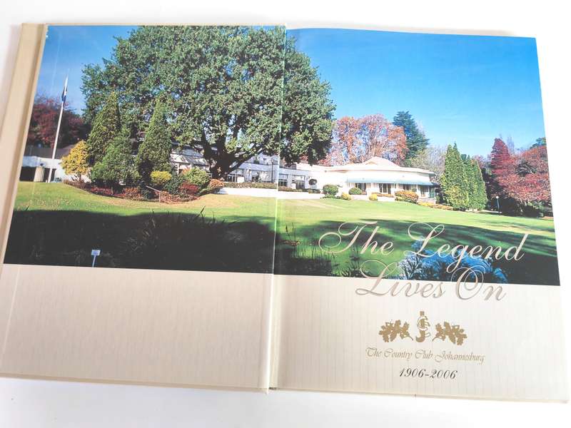 The Country Club Johannesburg: The Legend Lives On, 1906-2006 by Ivor Sander
