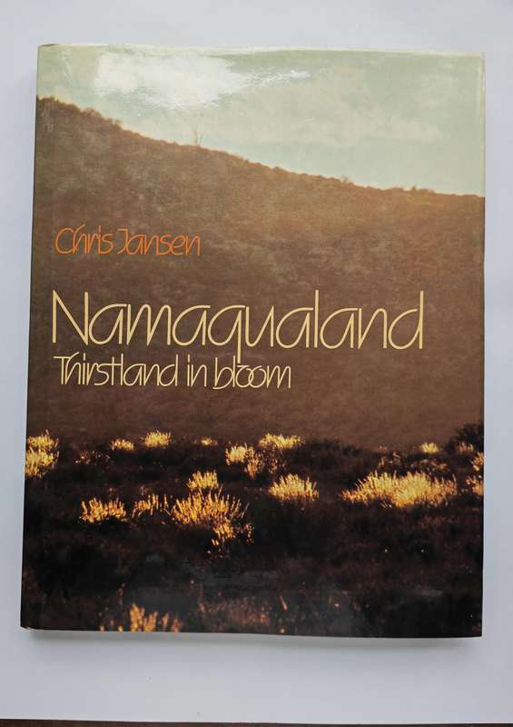 Namaqualand : Thirstland in Bloom - Chris Jansen