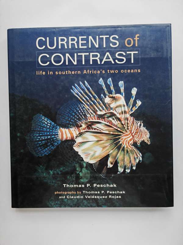 Currents of Contrast: Life in Southern Africa's two oceans - Thomas P. Peschak