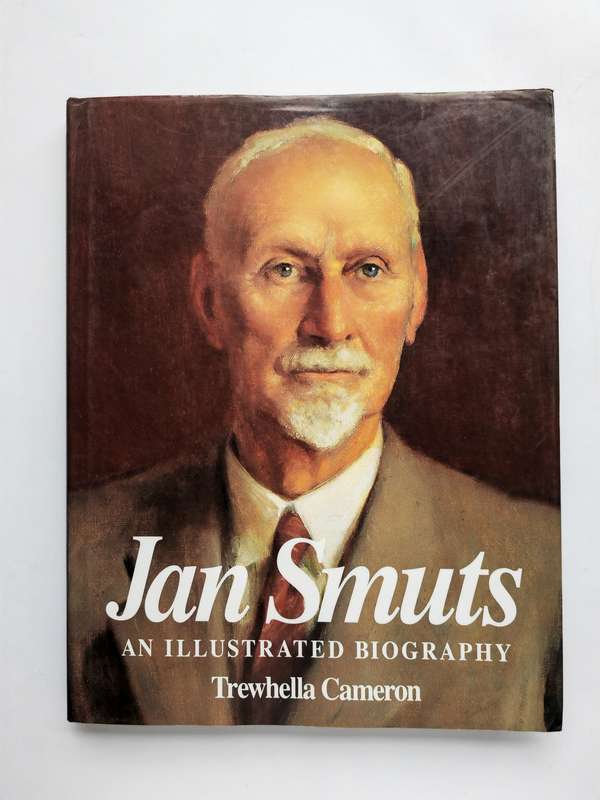 Jan Smuts, An Illustrated Biography - Trewhella Cameron