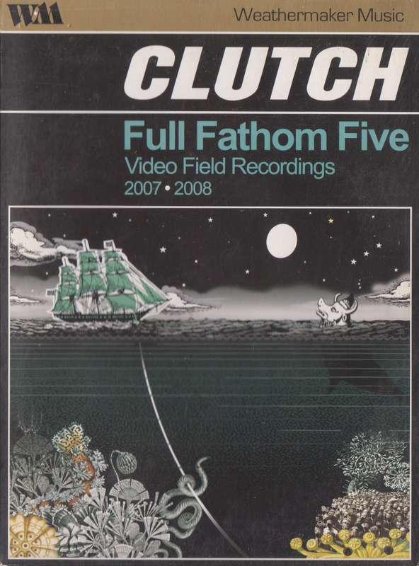 Clutch - Full Fathom Five : Video Field Recordings 2007-2008 (DVD)