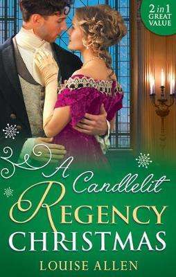 A CANDLELIT REGENCY CHRISTMAS by LOUISE ALLEN (2-in-1 MILLS & BOONS)