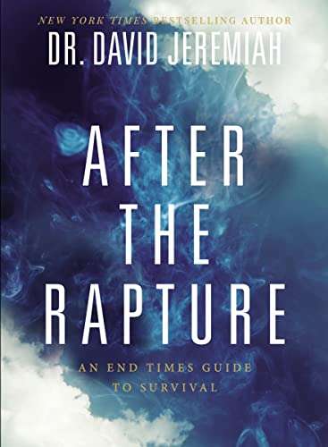 After the Rapture: An End Times Guide to Survival by Dr David Jeremiah
