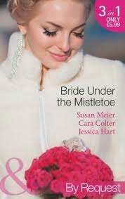 BRIDE UNDER THE MISTLETOE (3-in-1 MILLS and BOONS) By Request