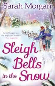 SLEIGH BELLS IN THE SNOW by SARAH MORGAN