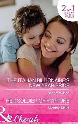 2-in-1 MILLS & BOONS Cherish - The Italian Billionaire's New Year Bride / Her Soldier of Fortune