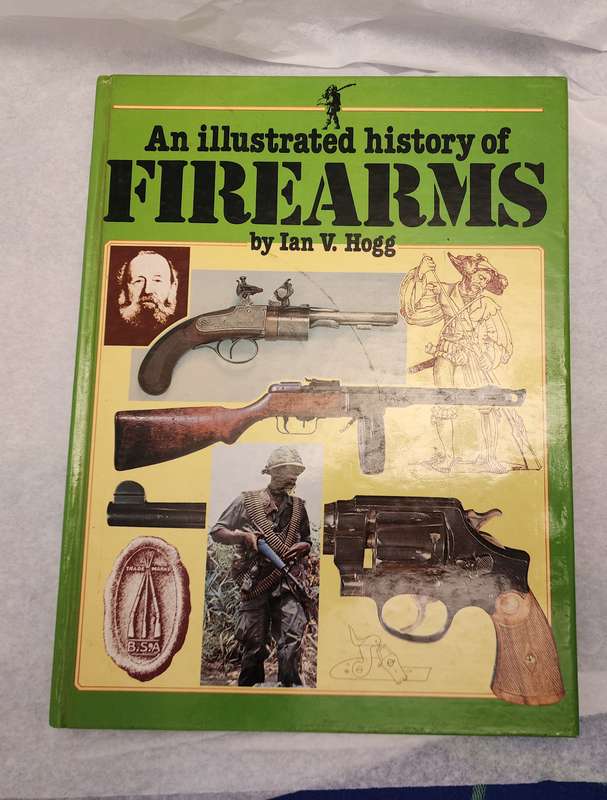 "An Illustrated History of FIREARMS" by Ian V. Hogg- Lovely informative! Vintage War related Books