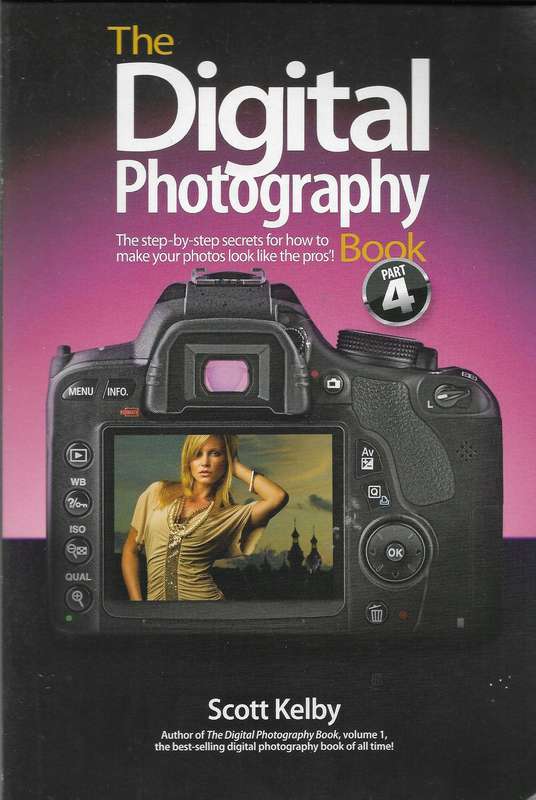 The Digital Photography Book - Volume 4 by Scott Kelby