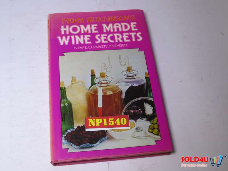 Peggy Hutchinson's Home Made Wine Seccrets - New & Completely Revised