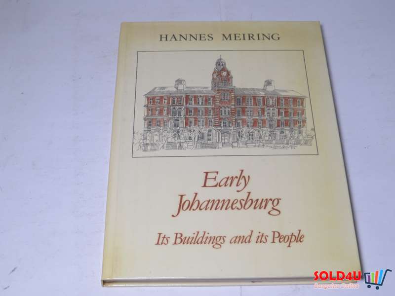 Early Johannesburg - Its buildings and its people - Hannes Meiring
