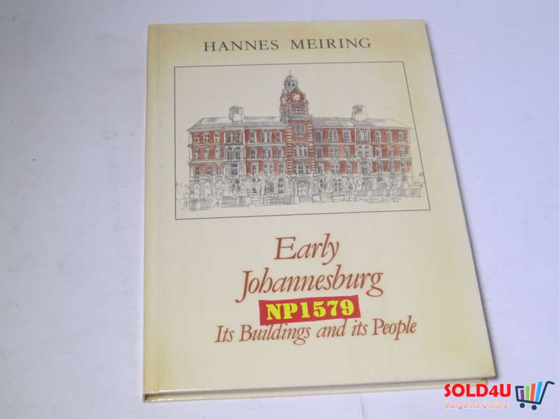 Early Johannesburg - Its buildings and its people - Hannes Meiring