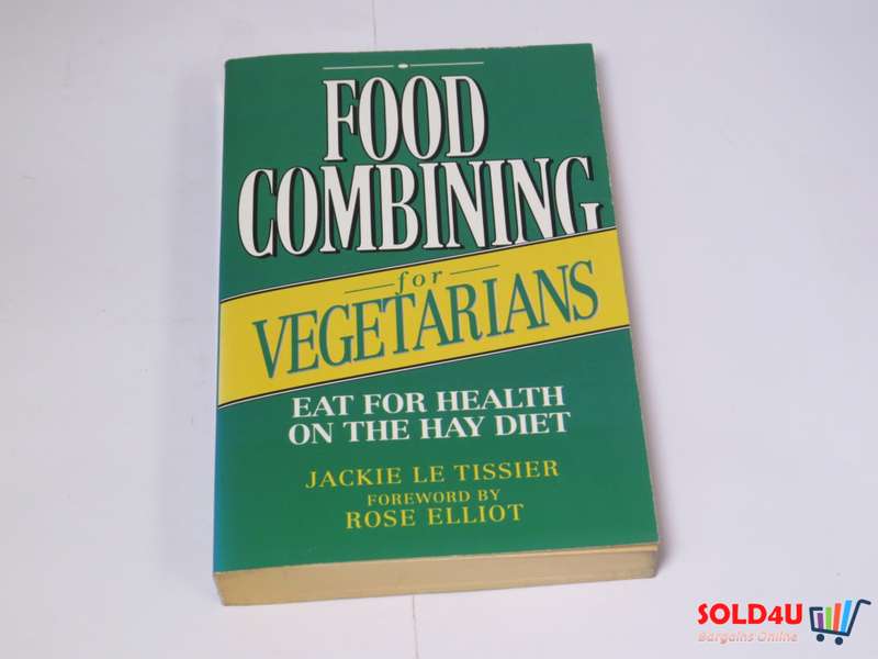 Food Combining for Vegetarians - Eat for Health on the Hay Diet - by Jackie Le Tissier