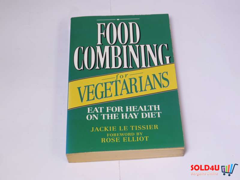 Food Combining for Vegetarians - Eat for Health on the Hay Diet - by Jackie Le Tissier