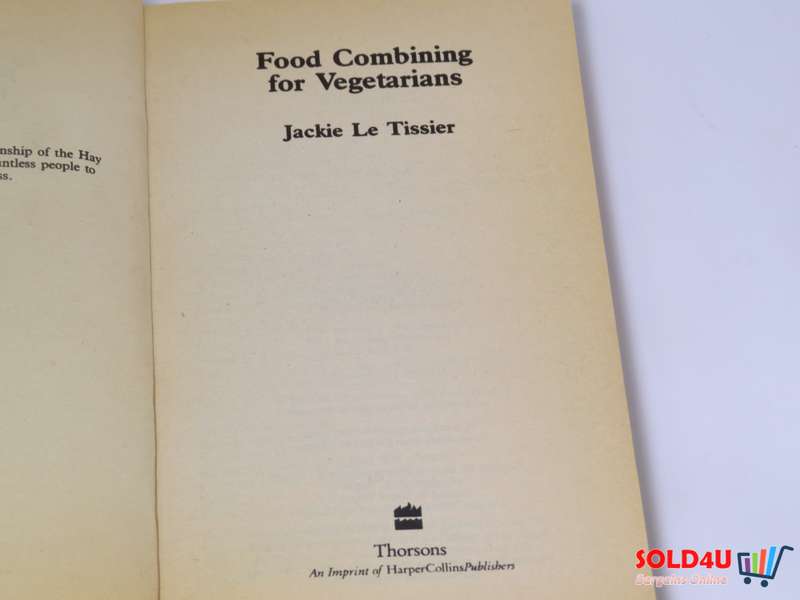 Food Combining for Vegetarians - Eat for Health on the Hay Diet - by Jackie Le Tissier