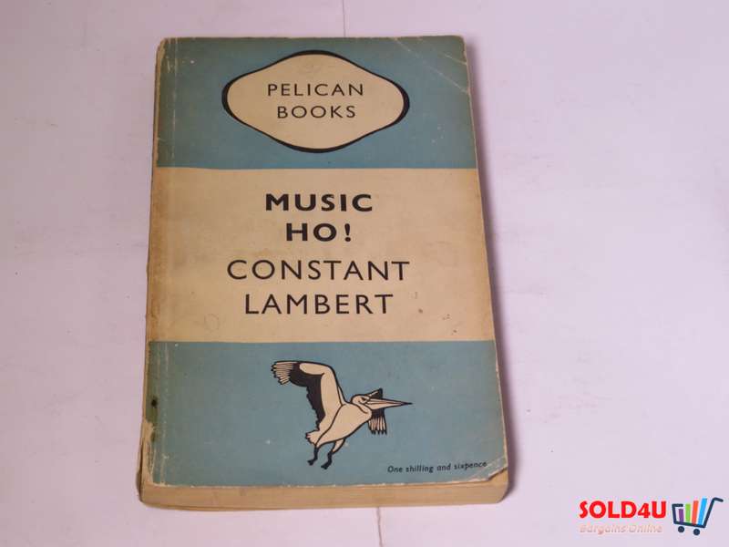 Music Ho! A Study Of Music In Decline - Constant Lambert