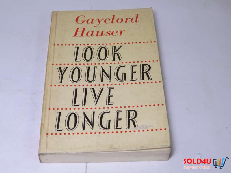 Look Younger Live Longer - Gayelord Hauser