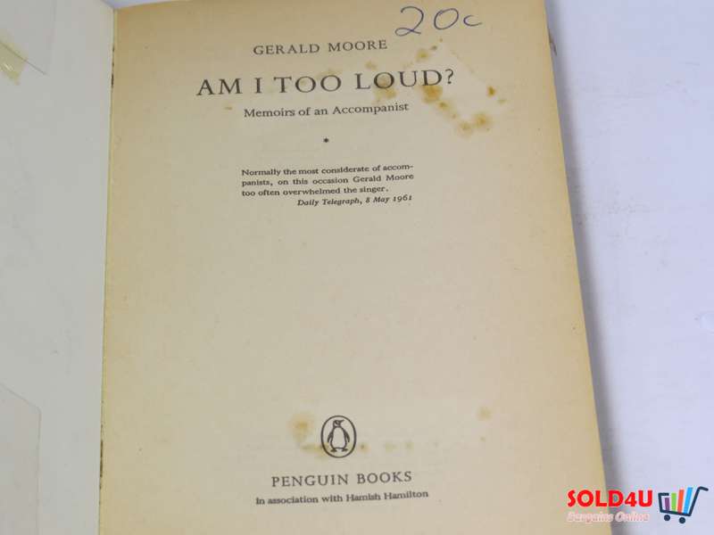 Am I too loud? The memoirs of a piano accompanist - Gerald Moore