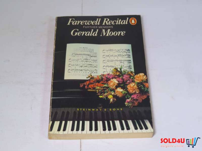 Farewell Recital Further memoirs - Gerald Moore