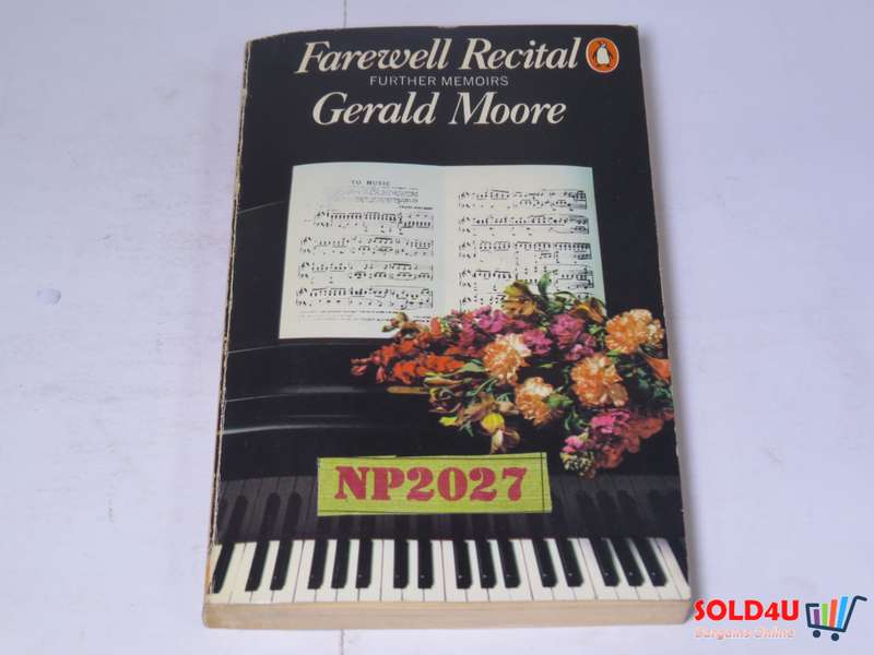 Farewell Recital Further memoirs - Gerald Moore