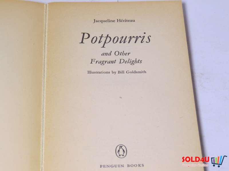 Potpourris and Other Fragrant Delights - Jacqueline Heriteau