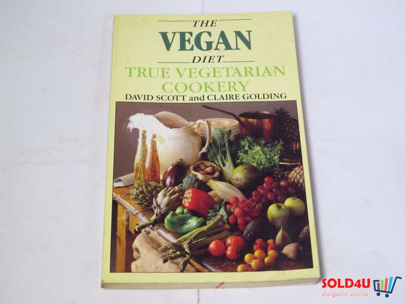 The Vegan Diet - True Vegetarian Cookery - David Scott & Claire Golding