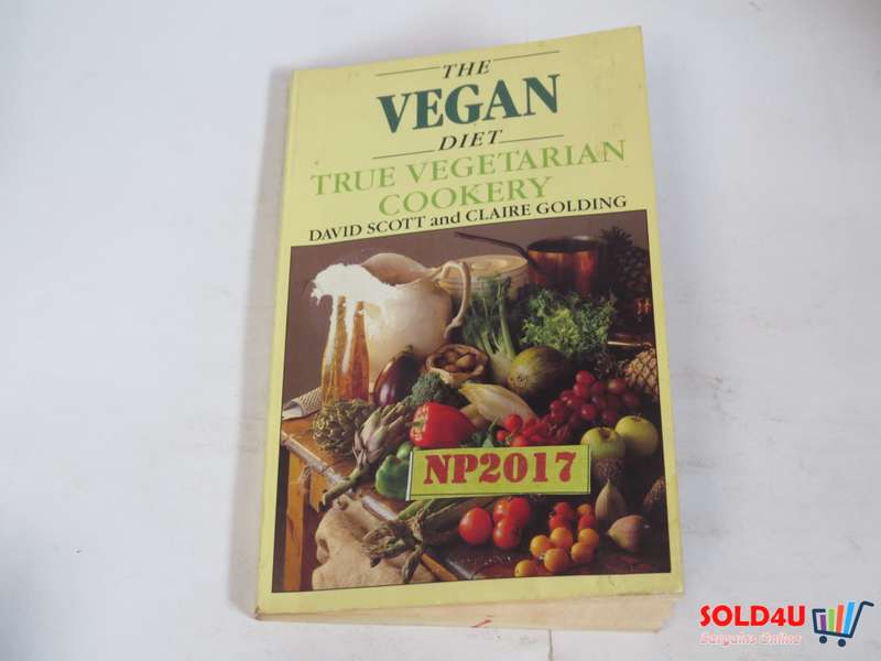 The Vegan Diet - True Vegetarian Cookery - David Scott & Claire Golding