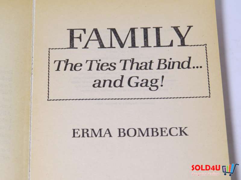 Family : The Ties that Bind... and Gag! - Erma Bombeck