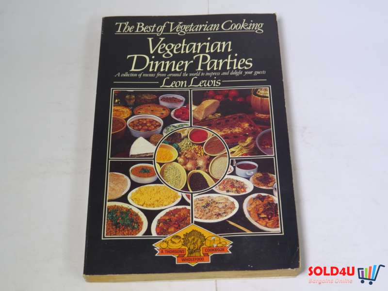 The Best of Vegetarian Cooking - Vegetarian Dinner Parties by Leon Lewis