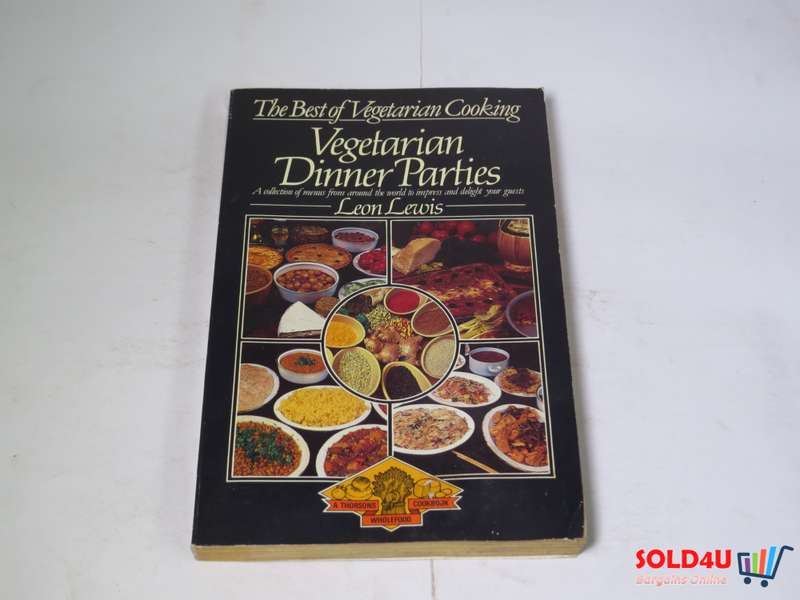 The Best of Vegetarian Cooking - Vegetarian Dinner Parties by Leon Lewis