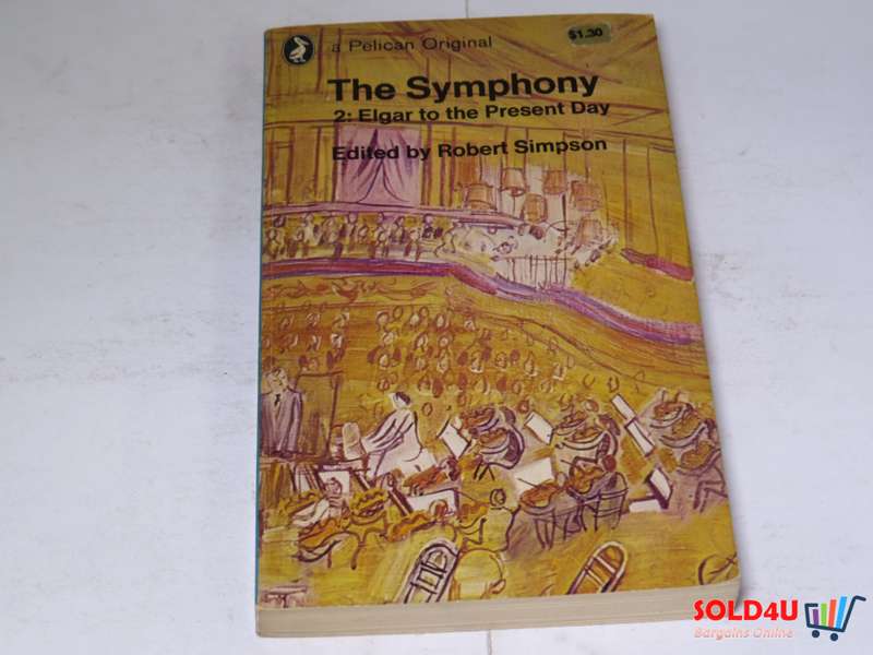 The Symphony: Volume 2: Elgar to the Present Day by Robert Simpson