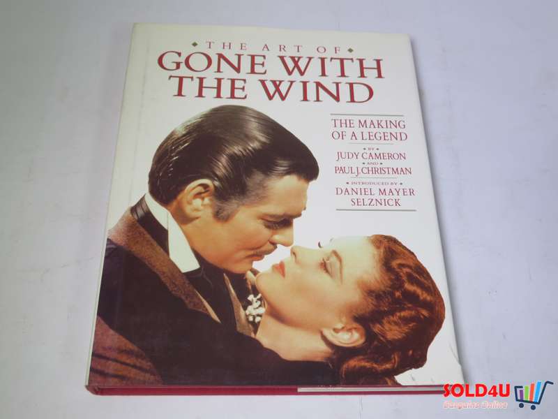 The Art of Gone With the Wind: The Making of a Legend by Judy Cameron
