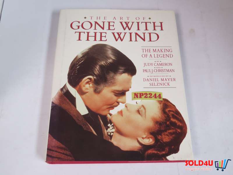 The Art of Gone With the Wind: The Making of a Legend by Judy Cameron