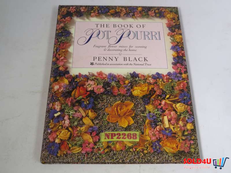 The Book of Pot Pourri - Fragrant flower mixes for scenting & decorating the home by Penny Black