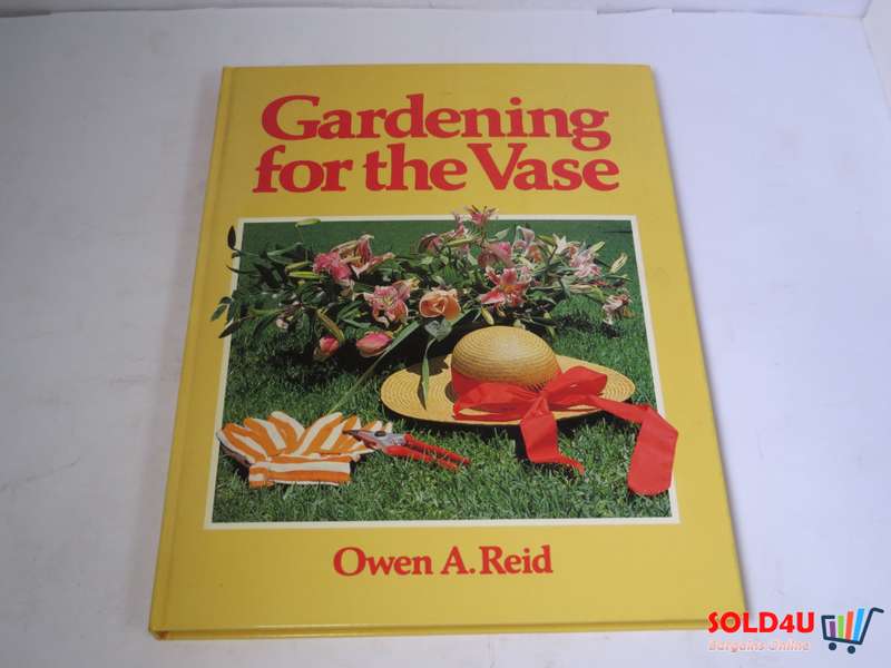 Gardening for the Vase by Owen A. Reid