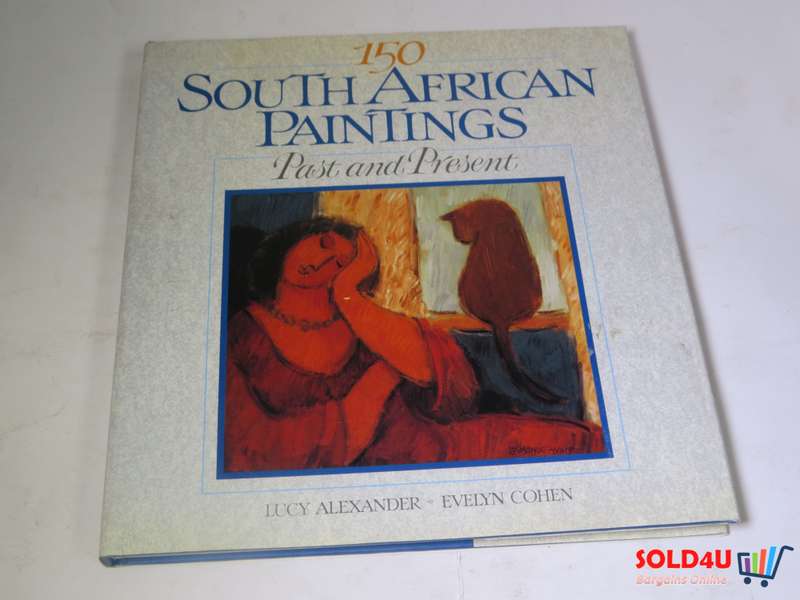 150 South African Paintings Past and Present by Lucy Alexander & Evelyn Cohen