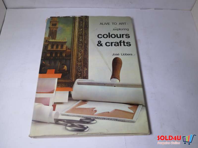 Alive to Art : Exploring Colours & Crafts by Jose' Llobera