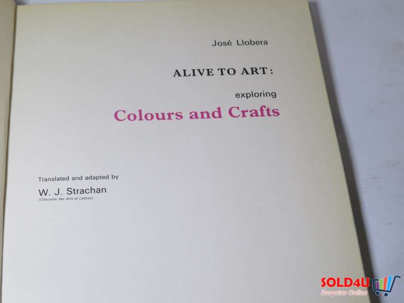 Alive to Art : Exploring Colours & Crafts by Jose' Llobera
