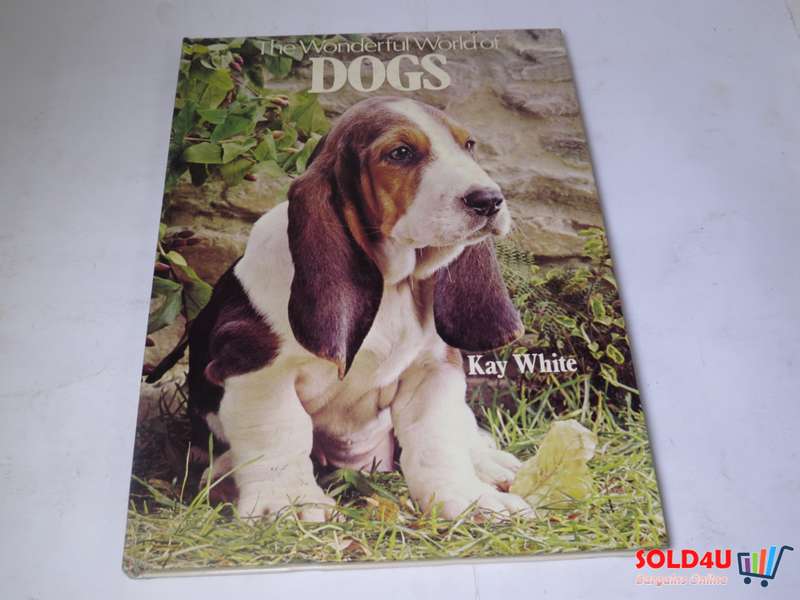 The Wonderful world of Dogs by Kay White