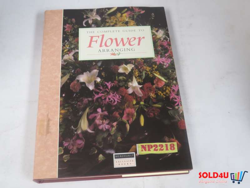 The Complete guide to Flower Arranging by  Shirley Monckton