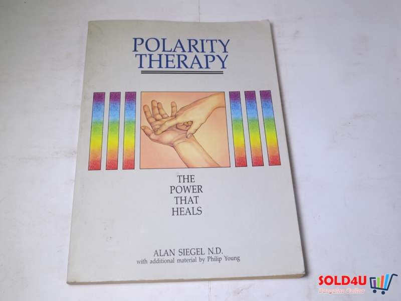 Polarity Therapy - The Power that Heals by Alan M. Siegel