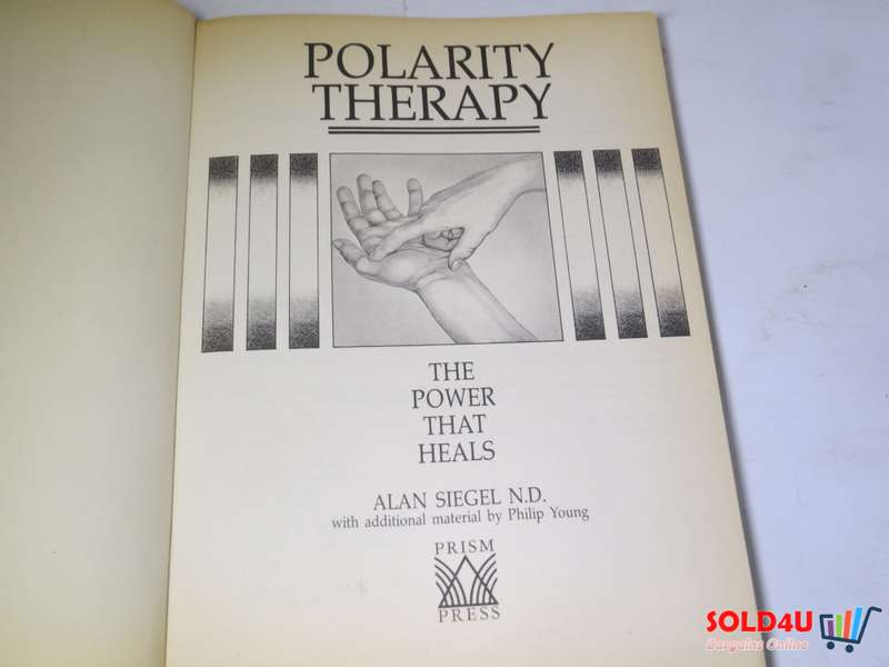 Polarity Therapy - The Power that Heals by Alan M. Siegel