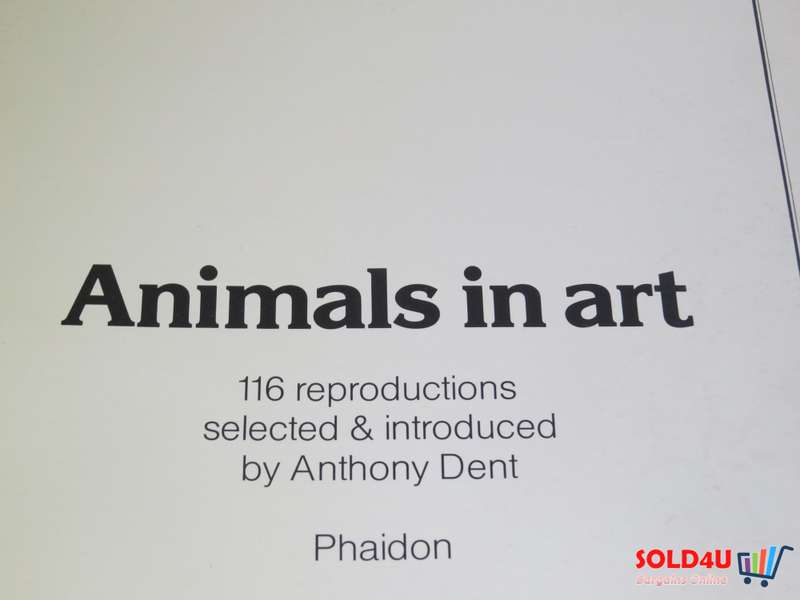 Animals in art: 116 reproductions Selected & Introduced by  Anthony Dent (oversized book)